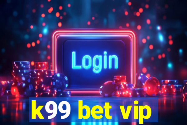 k99 bet vip