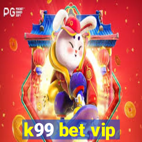 k99 bet vip