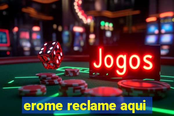 erome reclame aqui