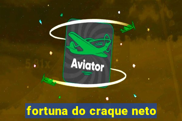 fortuna do craque neto