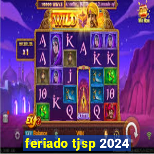 feriado tjsp 2024