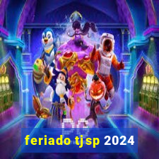 feriado tjsp 2024