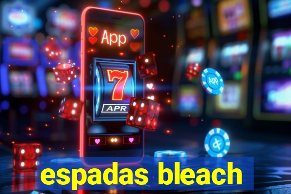 espadas bleach