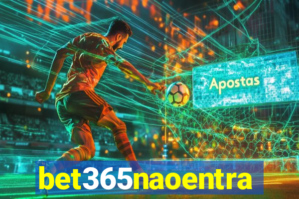 bet365naoentra