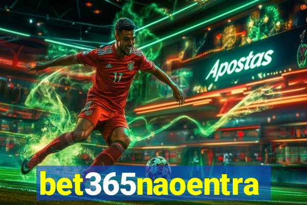 bet365naoentra