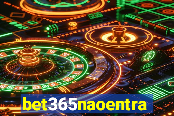 bet365naoentra