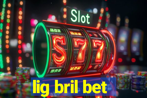 lig bril bet