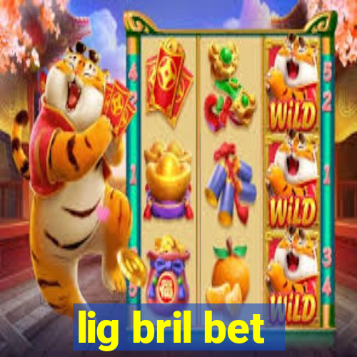 lig bril bet