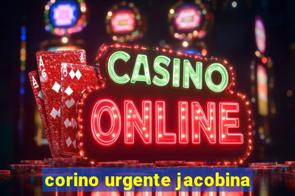 corino urgente jacobina