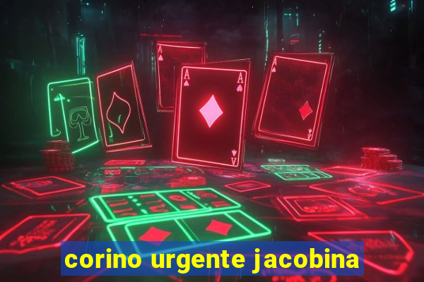 corino urgente jacobina