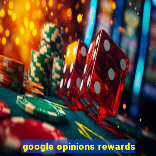 google opinions rewards