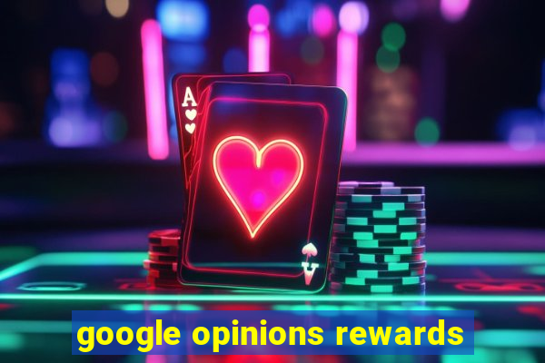 google opinions rewards