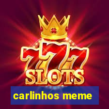 carlinhos meme