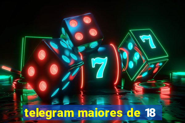 telegram maiores de 18