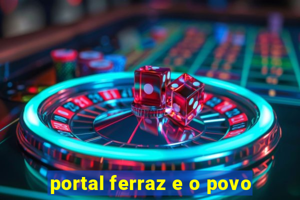 portal ferraz e o povo