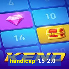 handicap 1.5 2.0