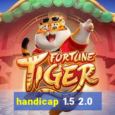 handicap 1.5 2.0