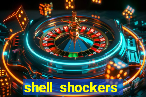 shell shockers crazy games