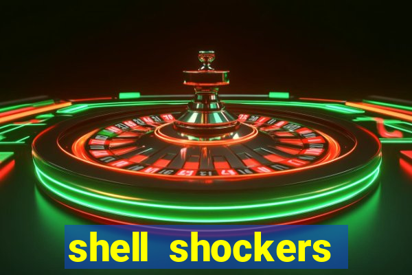 shell shockers crazy games