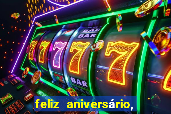 feliz aniversário, meu amor texto emocionante