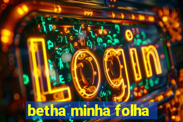 betha minha folha