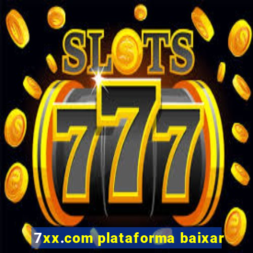 7xx.com plataforma baixar