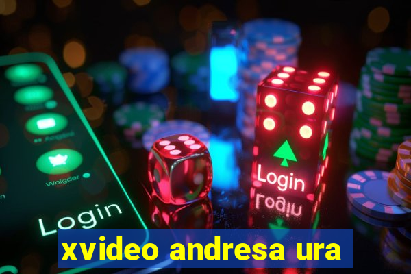 xvideo andresa ura