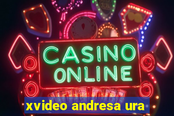 xvideo andresa ura