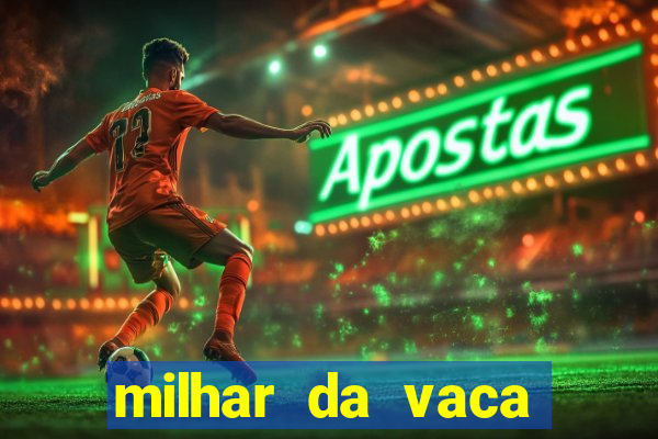 milhar da vaca mais atrasada