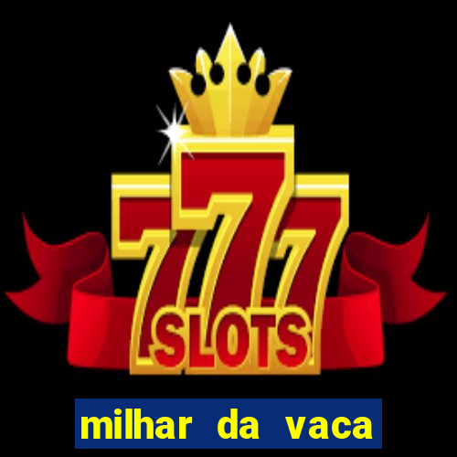 milhar da vaca mais atrasada
