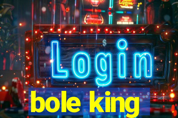 bole king