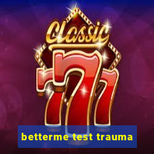 betterme test trauma