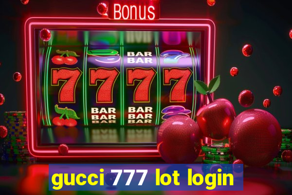 gucci 777 lot login