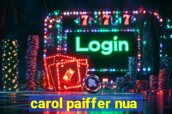 carol paiffer nua