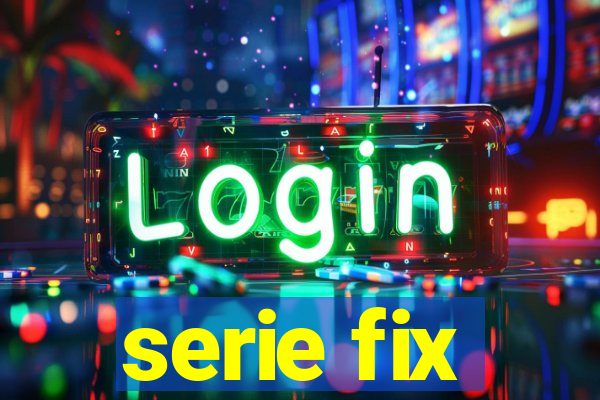 serie fix