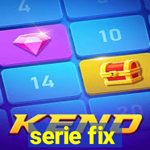 serie fix