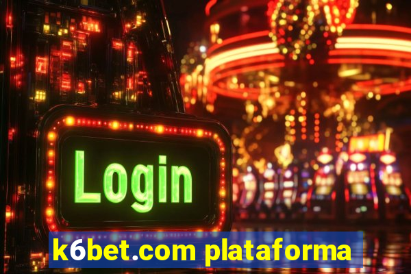 k6bet.com plataforma