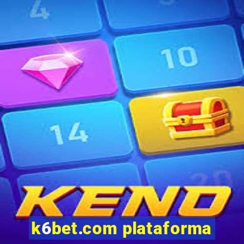 k6bet.com plataforma