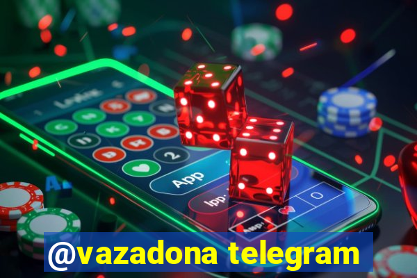 @vazadona telegram