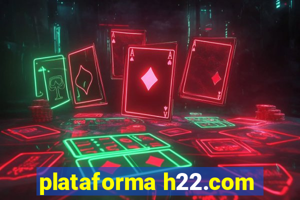 plataforma h22.com