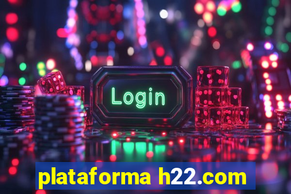 plataforma h22.com