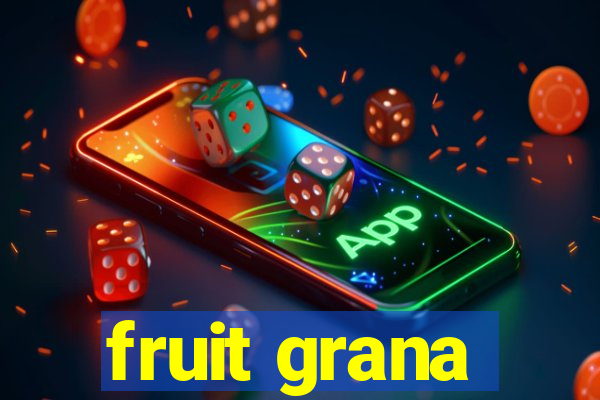 fruit grana