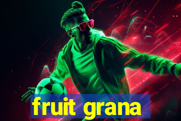 fruit grana