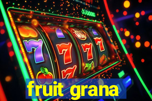 fruit grana