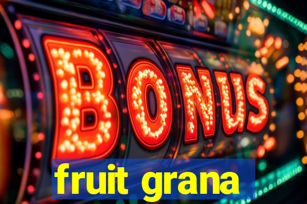 fruit grana