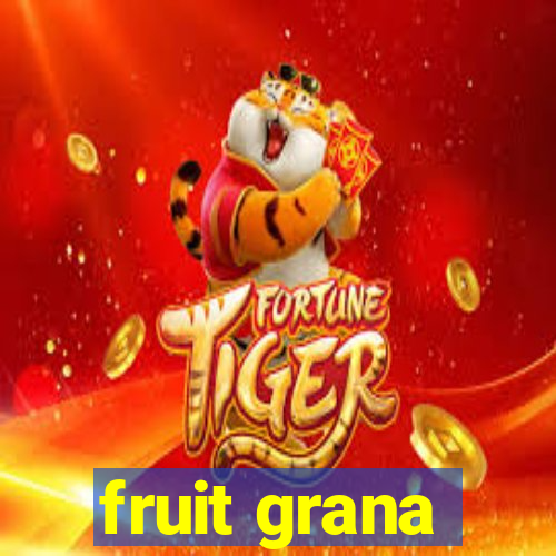 fruit grana