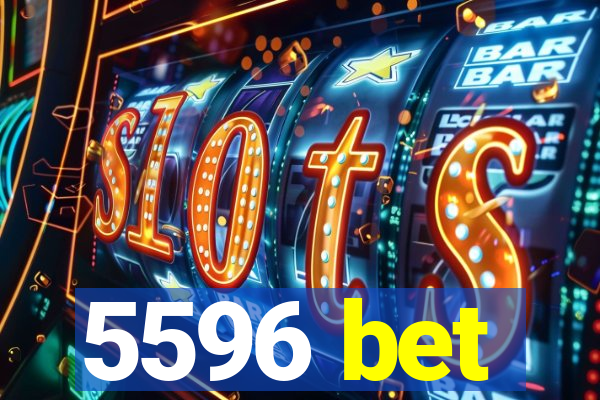 5596 bet