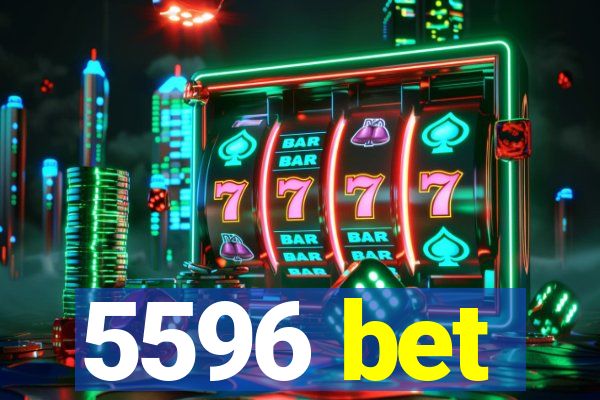 5596 bet