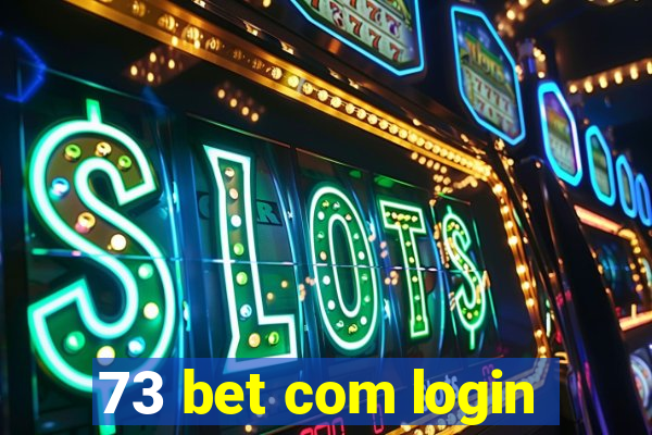 73 bet com login