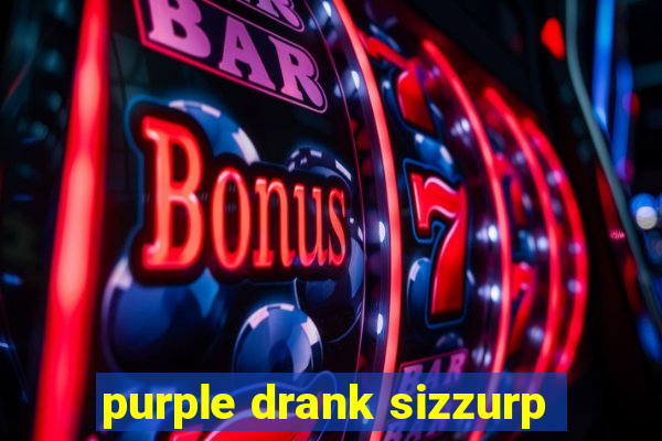 purple drank sizzurp